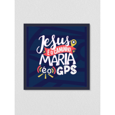 Quadro religioso 144 - Jesus é o caminho Maria é o GPS