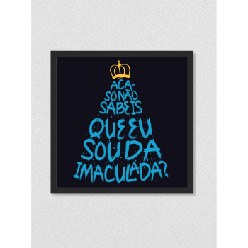Quadro religioso 204 - Acaso não sabeis que eu sou da Imaculada